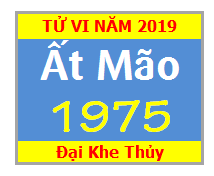 Tử Vi Tuổi Ất Mão 1975 Năm 2019 Nam Mạng - Nữ Mạng