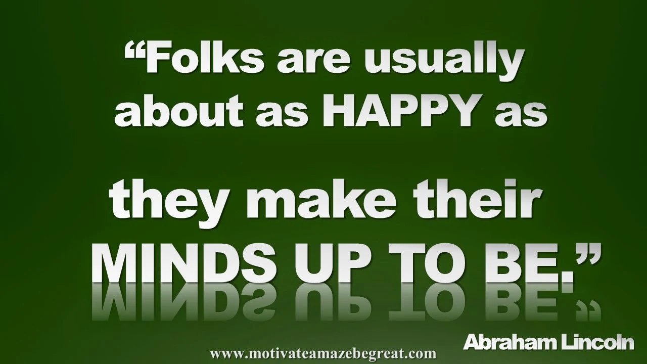 Featured in our Inspirational Picture Quotes To Achieve Success in Life: Folks are usually about as happy as they make their minds up to be. - Abraham Lincoln