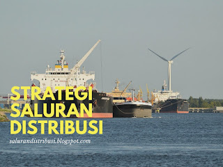 Berikut ini strategi saluran distribusi menurut pakar keuangan dunia