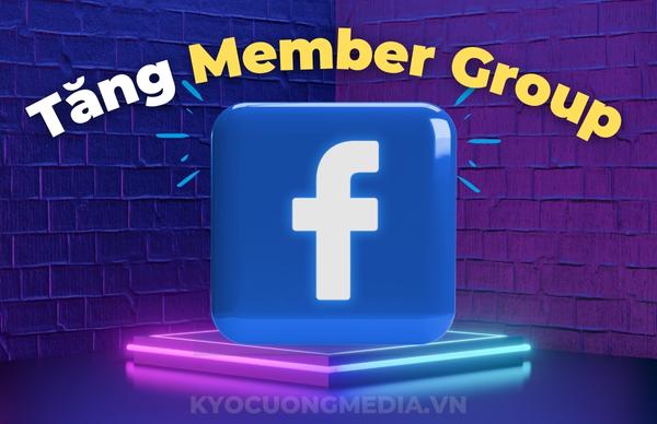 Tăng Thành Viên Nhóm Facebook, Tăng Member Group Facebook