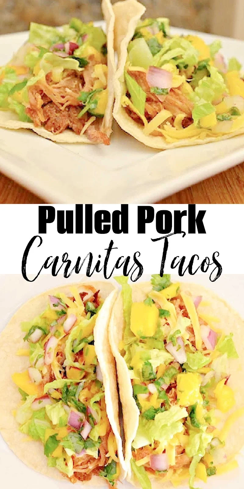 Top photo is of a Pulled Pork Carnitas Taco and the bottom photo is of an overhead shot of a Pulled Pork Carnitas Taco. There is a white banner with black text Pulled Pork Carnitas Tacos between the two photos.