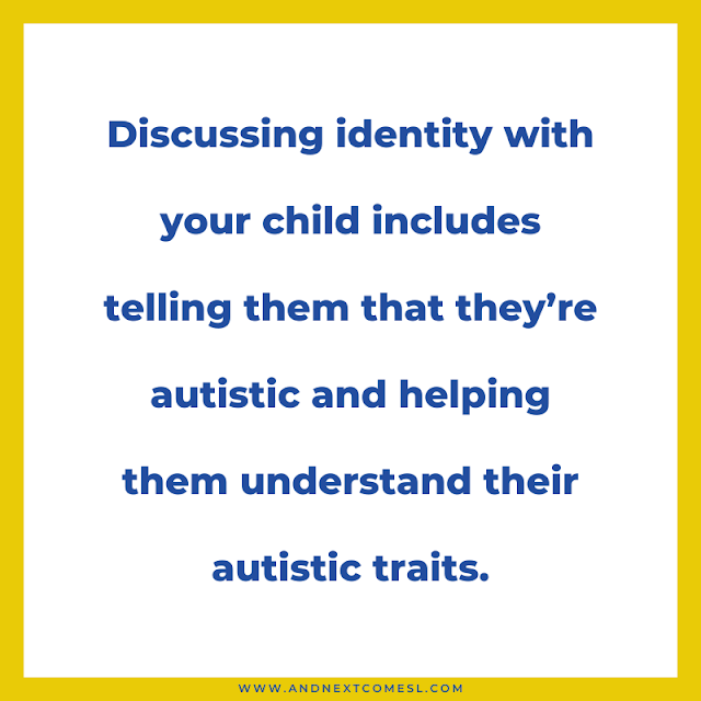 Discussing identity with your autistic child includes telling them that they're autistic