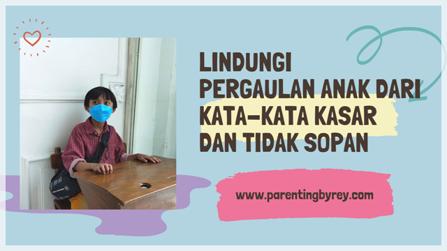 Lindungi Pergaulan Anak dari Kata-Kata Kasar dan Tidak Sopan