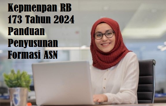 Kepmenpan RB 173 Tahun 2024 Tentang Panduan Penyusunan Rincian Kebutuhan Pegawai ASN Tahun 2024