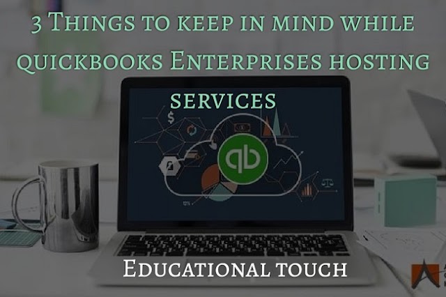 3 Things to keep in Mind While Quickbooks Enterprise Hosting Services