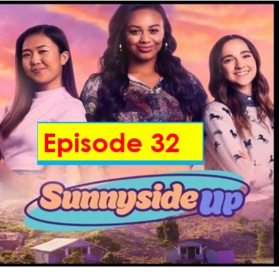 Sunny Side Up Episode 32