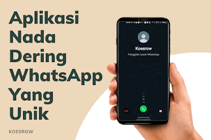 Aplikasi Nada Dering Whatsapp Unik Android, Berikut Link Downloadnya!