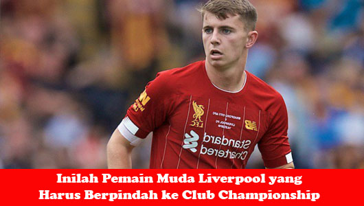 Inilah Pemain Muda Liverpool yang Harus Berpindah ke Club Championship