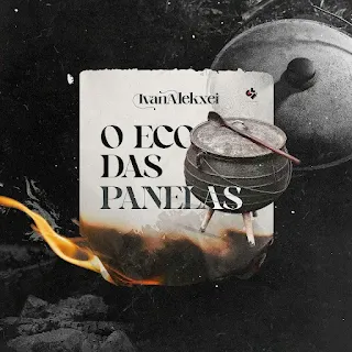 Ivan Alekxei - O Eco das Panelas (Prod. Dj Patrick) (Semba)