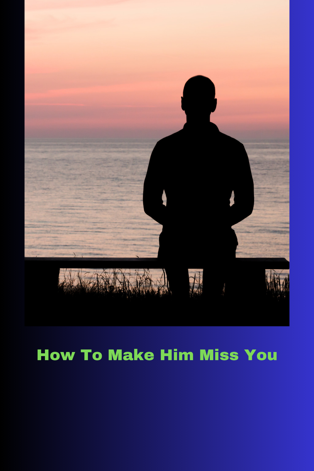 How To Make Him Miss You