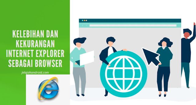Kelebihan dan Kekurangan Internet Explorer Sebagai Browser