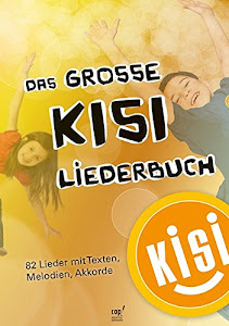 KISI-KIDS: Das große Liederbuch: 86 Lieder mit Texten, Melodien, Akkorden