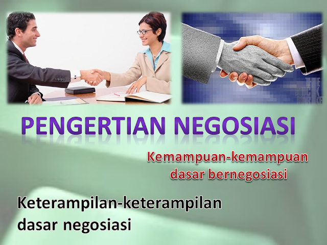 Makalah Kemampuan Bernegosiasi, Pengertian Negosiasi, Dasar Bernegosiasi