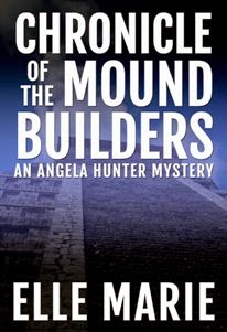 Chronicle of the Mound Builders, by Elle Marie