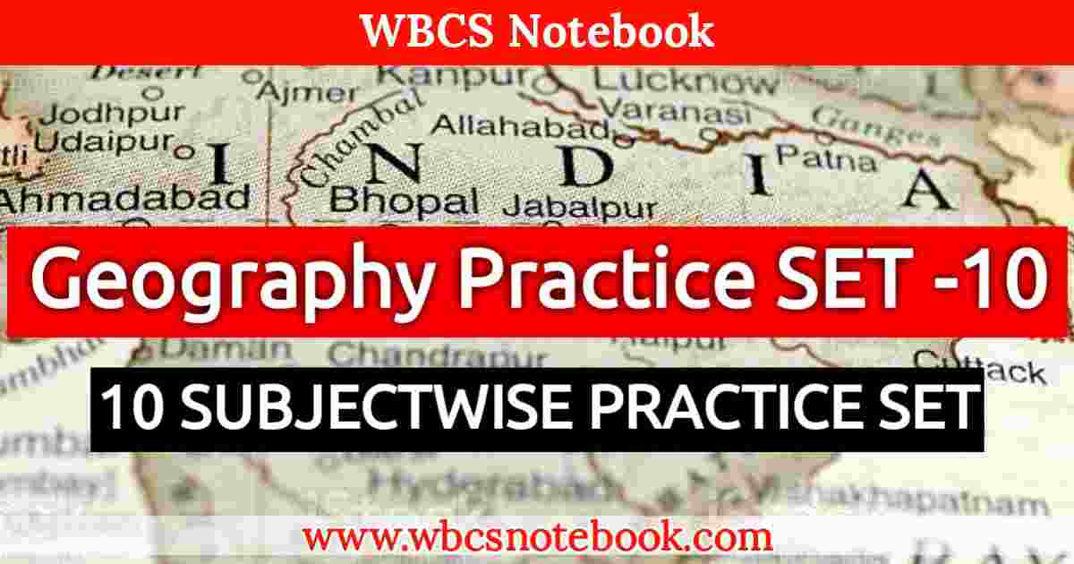 Geography Practice SET -10 || WBCS Notebook