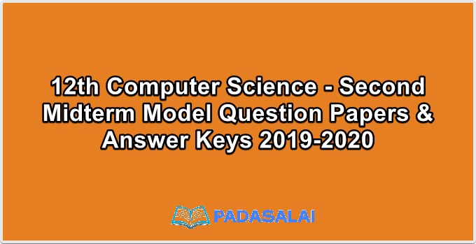 12th Computer Science - Second Midterm Model Question Papers & Answer Keys 2019-2020