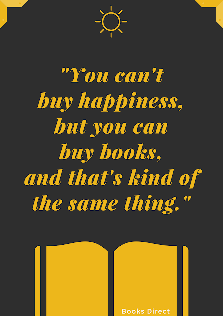 "You can't buy happiness, but you can buy books, and that's kind of the same thing."