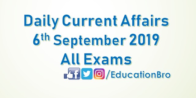 Daily Current Affairs 6th September 2019 For All Government Examinations