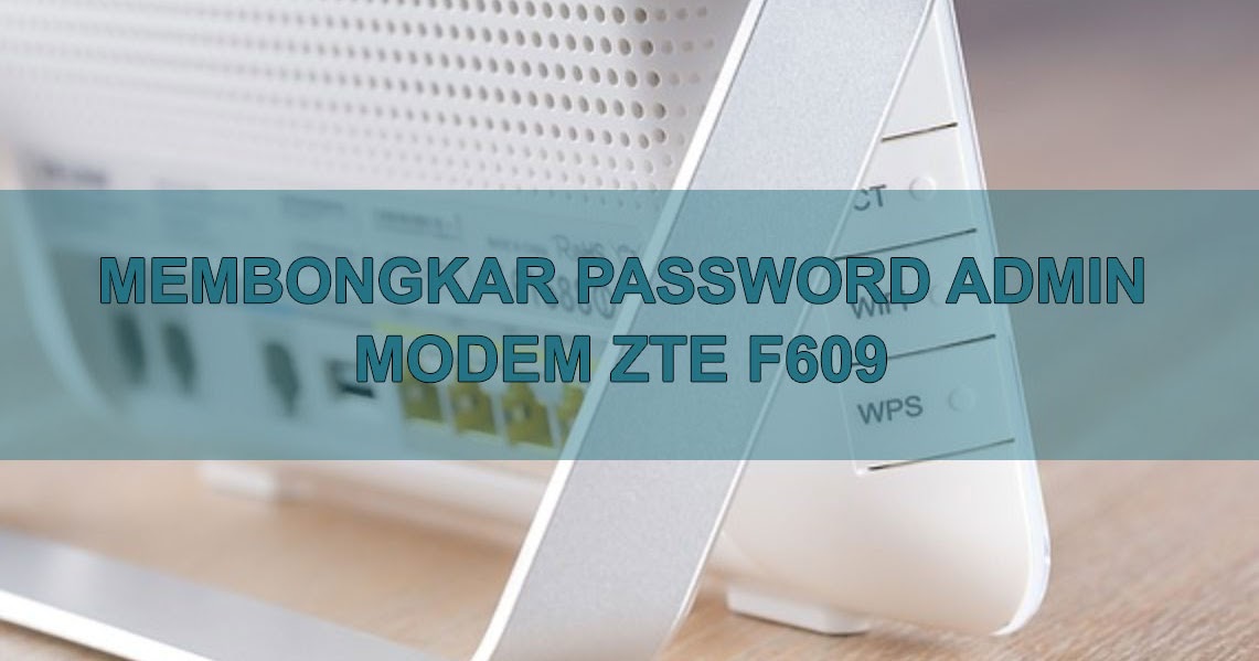 Zte F609 Password Default : Kumpulan Password Username ...
