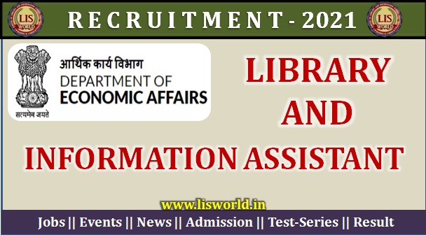 Recruitment for Library and Information Assistant in the dept. of Economic Affairs (Min. of Finance), New Delhi 