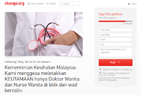 http://www.change.org/petitions/kementerian-kesihatan-malaysia-kami-menggesa-meletakkan-keutamaan-hanya-doktor-wanita-dan-nurse-wanita-di-bilik-dan-wad-bersalin#