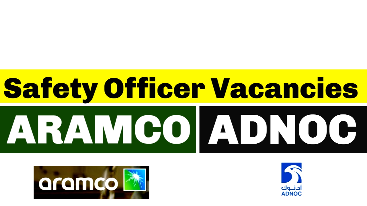 Urgent Safety Officer Requirements in Large Numbers 2024 (Aramco & Adnoc)