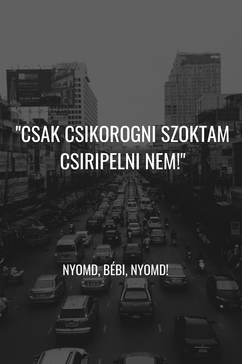 Nyomd, Bébi, nyomd!