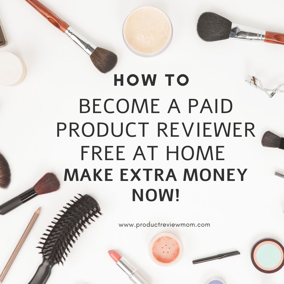 How to Become a Paid Product Reviewer Free at Home (Make Extra Money Now!)