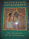 Egyptian Mysteries: An Account of an Initiation