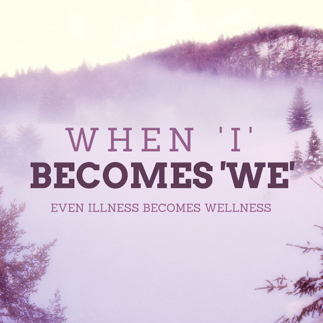 When I Becomes We Even illness becomes wellness