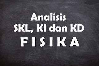 Analisis SKL KI dan KD Fisika SMA Tahun 2021