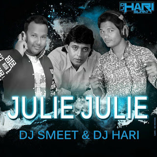 Julie-Julie-Remix-Dj-Smeet-Dj-Hari-2016