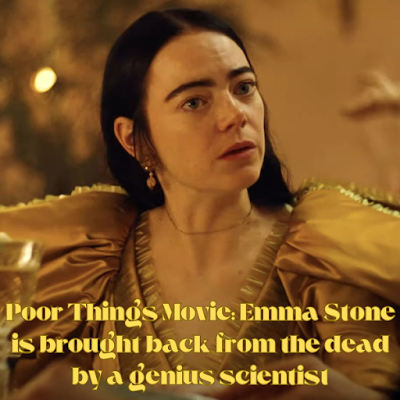 Poor Things Movie: Emma Stone is brought back from the dead by a genius scientist