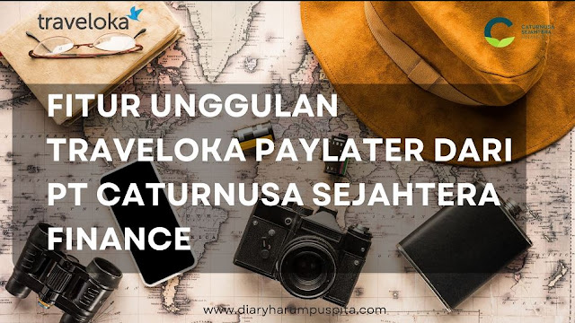 Fitur Unggulan Traveloka PayLater dari PT Caturnusa Sejahtera Finance