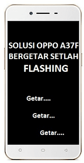 solusi atau cara Oppo a37f bergetar setelah flashing