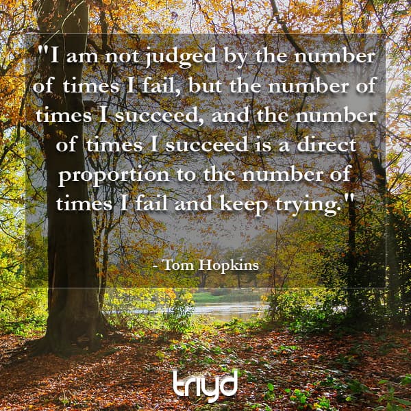 Tom Hopkins Quote: "I am not judged by the number of times I fail, but the number of times I succeed, and the number of times I succeed is a direct proportion to the number of times I fail and keep trying."