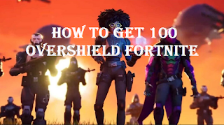 How to use Fortnite Overshields , how to get 99 overshield fortnite
