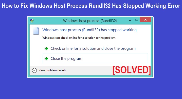 Windows Host Process Rundll32 Has Stopped Working