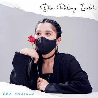 Eda Naziela - Dia Paling Indah MP3