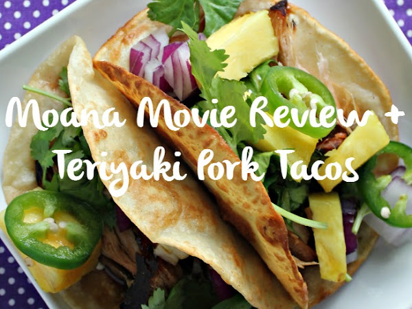 Moana Movie Review + Slow Cooker Teriyaki Pork Tacos