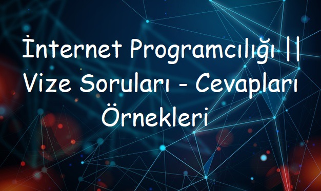 İnternet Programcılığı 2 || Vize Soruları Örnekleri 5 Soru