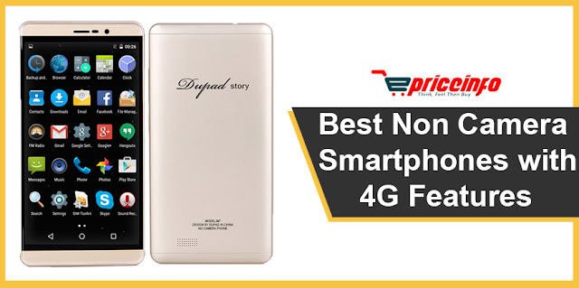 http://www.epriceinfo.com/blog/post/best-non-camera-smartphones-with-4g-features