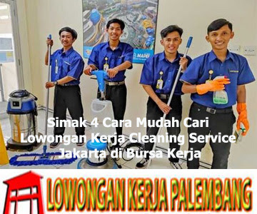 Simak 4 Cara Mudah Cari Lowongan Kerja Cleaning Service Jakarta di Bursa Kerja
