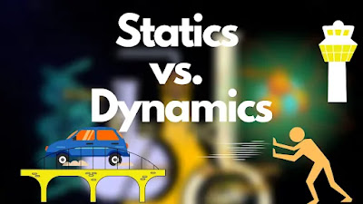 Statics and Dynamic: Definition, Examples, Characteristics, Major Differences