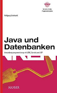 Java und Datenbanken: Anwendungsprogrammierung mit JDBC, Servlets und JSP