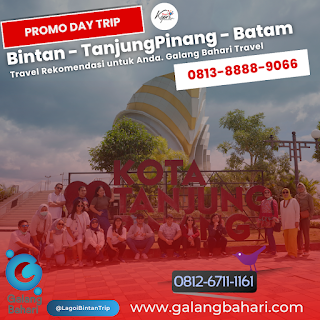 0813-8888-9066 Promo One Day Trip Bintan Tanjungpinang Batam Galang Bahari