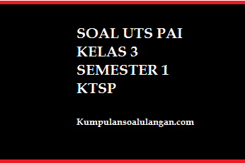 Soal UTS/ Mid PAI Kelas 3 Semester 1/ Ganjil