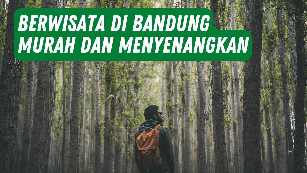 Tips Berwisata Hemat & Murah di Bandung