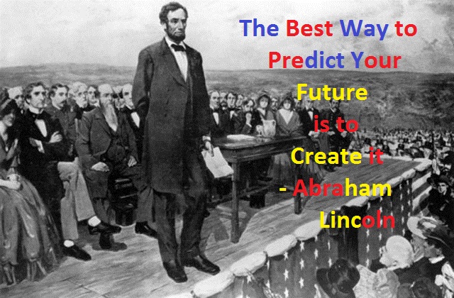 BeSt Way To Predict Future - Abraham Lincoln