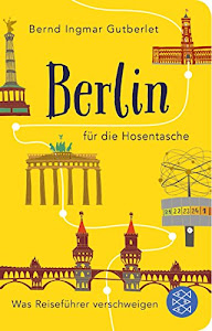 Berlin für die Hosentasche: Was Reiseführer verschweigen (Fischer Taschenbibliothek)